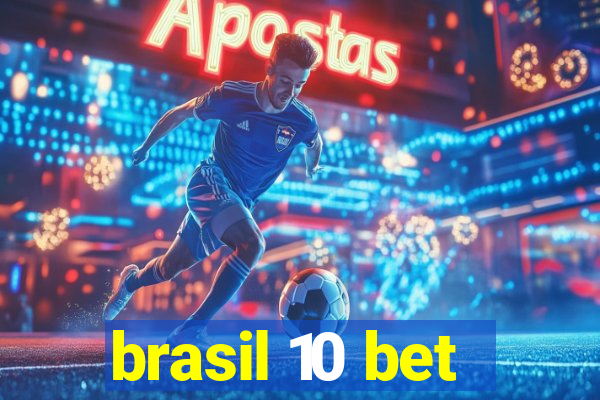 brasil 10 bet